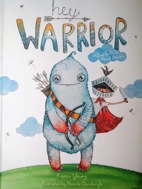 Hey Warrior - A Book for Kids About Anxiety by Kar
